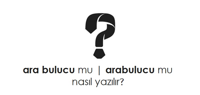 ara bulucu nasıl yazılır?