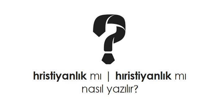 hristiyanlık nasıl yazılır?