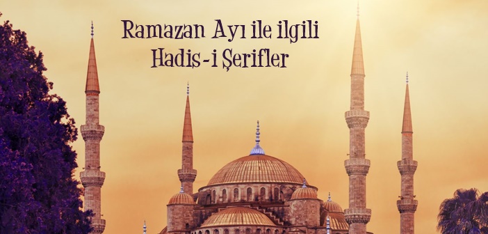 Ramazan Ayı ile ilgili Hadisler