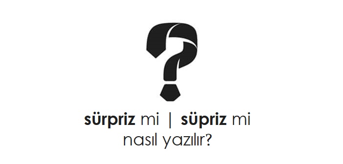 sürpriz nasıl yazılır?