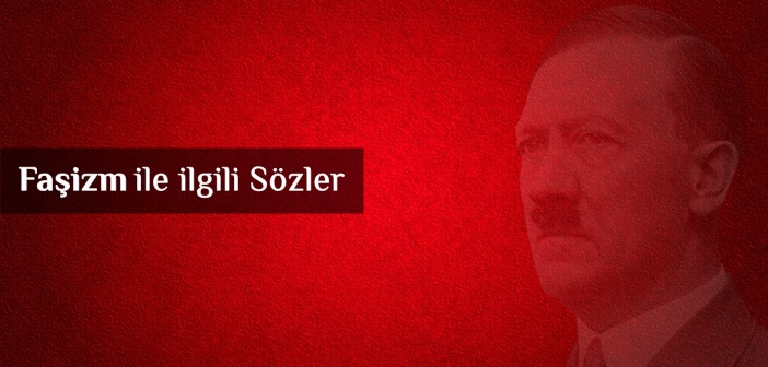 Faşizm ile ilgili Güzel Sözler