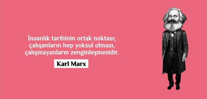 Karl Marx İnsanlık ile ilgili Sözleri