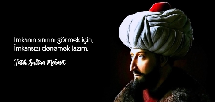 Fatih Sultan Mehmet Sözleri